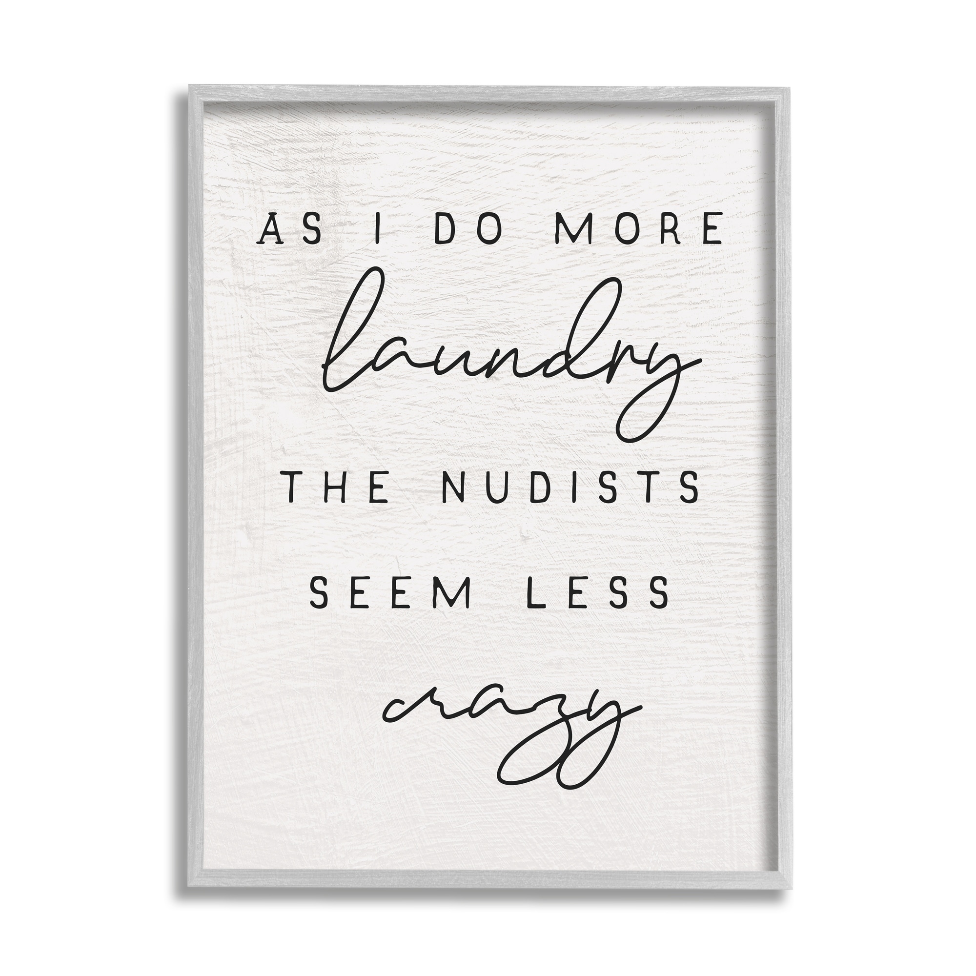 Stupell Industries More Laundry Nudists Seem Less Crazy Funny Phrase, 24 x 30, Design by Daphne Polselli