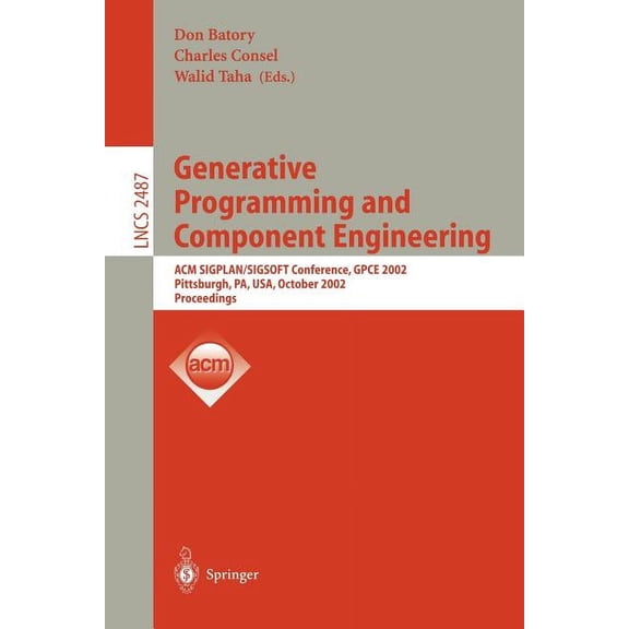 Lecture Notes in Computer Science Generative Programming and Component Engineering: ACM Sigplan/Sigsoft Conference, Gpce 2002, Pittsburgh, Pa, Usa, Octobe, Book 2487, (Paperback)