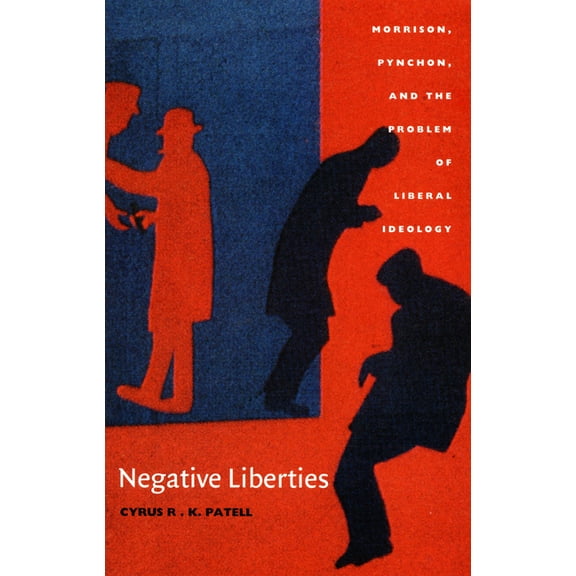 New Americanists Negative Liberties: Morrison, Pynchon, and the Problem of Liberal Ideology, (Paperback)