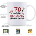 thumbnail image 3 of 70th Birthday Gifts for Women - 70 More Beautiful Than Ever Mug - 70 Year Old Present Ideas for Mom, Grandmother, Sisters, Wife, Her, Friends, Colleague - 11 oz Coffee Mug, 3 of 6