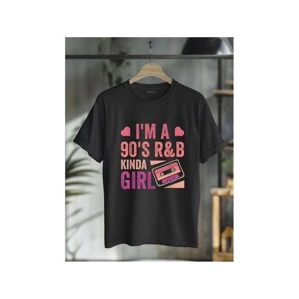 100% Cotton i'm a 90's R&b Kinda Girl T-Shirt Rnb Hip Hop Soul Music Clothing