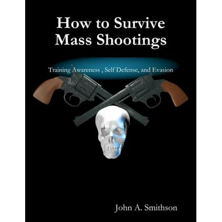 How to Survive Mass Shootings: Training Awareness , Self Defense, and Evasion - (Best Self Defense Training)