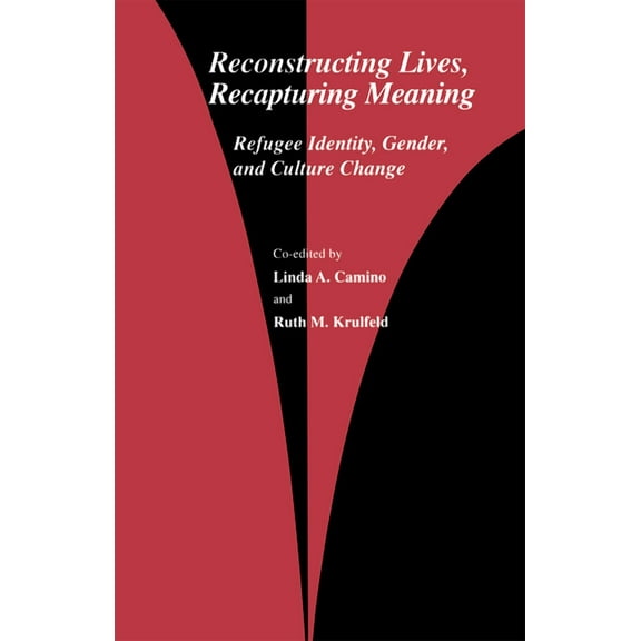 Reconstructing Lives, Recapturing Meaning: Refugee Identity, Gender, and Culture Change, (Paperback)