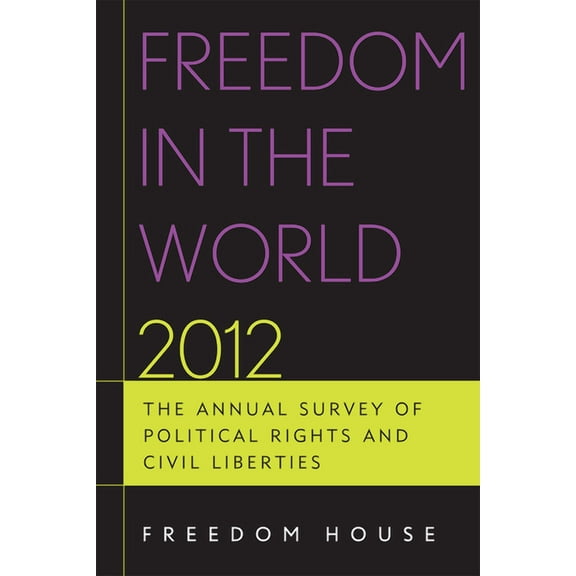 Freedom in the World: The Annual Survey  Freedom in the World: The Annual Survey of Political Rights and Civil Liberties, (Paperback)
