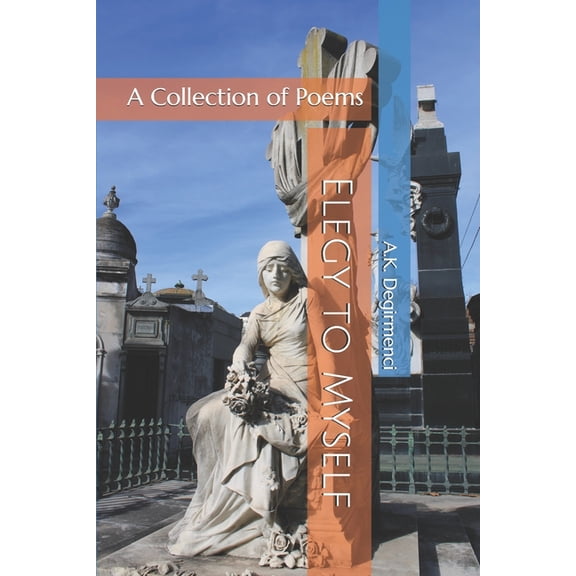 Elegy to Myself: A Collection of Poems, (Paperback)