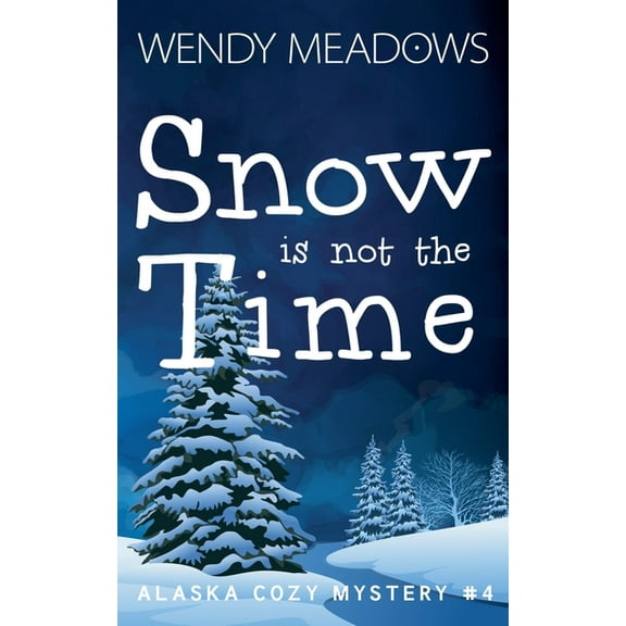Alaska Cozy Mystery Snow is not the Time, Book 4, (Paperback)