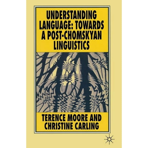 Understanding Language: Towards a Post-Chomskyan Linguistics, (Paperback)