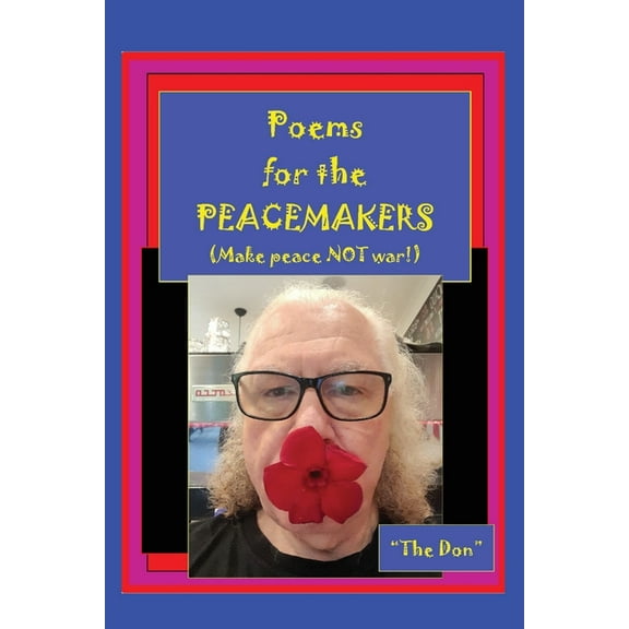 Poems for the PEACEMAKERS-Make Peace NOT War!, (Paperback)