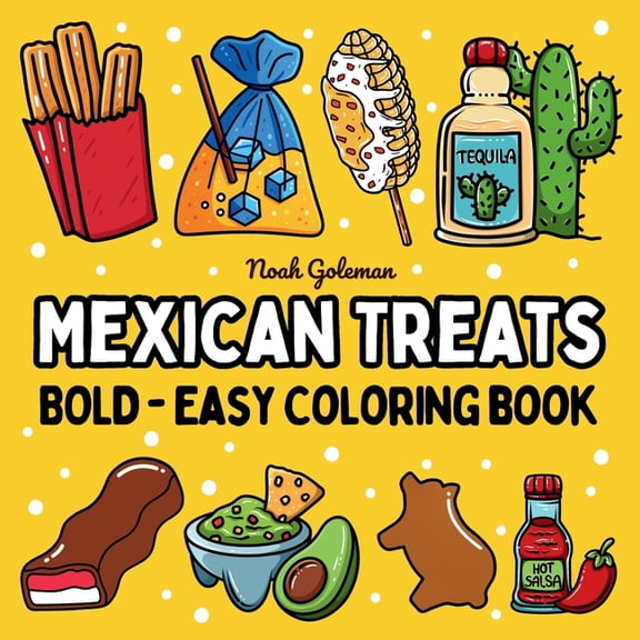 Bold and Easy Mexican Treats Coloring Book: 51 Big and Simple Designs for Seniors and Kids, (Paperback)