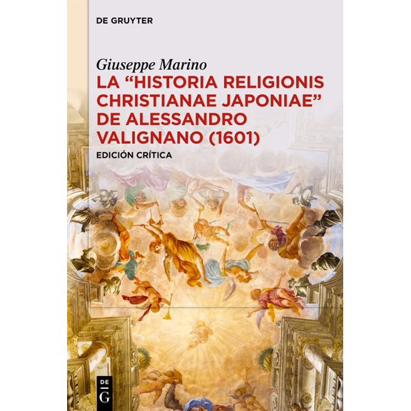La Â«Historia Religionis Christianae JaponiaeÂ» de Alessandro Valignano (1601): EdiciÃ³n CrÃ­tica, (Hardcover)