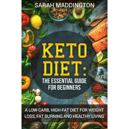 Keto Diet : A Complete Guide for Beginners: A Low Carb, High Fat Diet for Weight Loss, Fat Burning and Healthy (Best Fat Burning Exercises At Home)