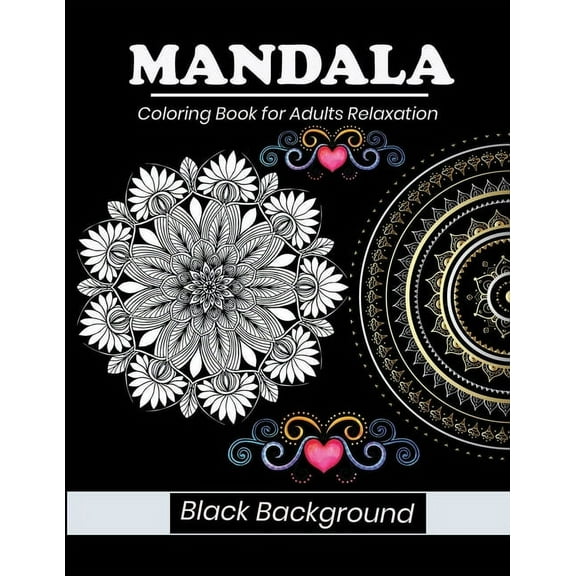 Mandala coloring book for adults relaxation Black background: MANDALAS PATTERN ON BLACK BACKGROUND. This collection of beautiful Mandala designs (Paperback)