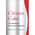thumbnail image 1 of Pre-Owned Citizen Coke: The Making of Coca-Cola Capitalism (Hardcover), 1 of 1