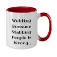 thumbnail image 2 of Useful Welding Gifts, Welding Because Stabbing People is Wrong, Inspirational Birthday Two Tone 11oz Mug From Friends, Funny welding shirts, Welding stickers, Funny welding memes, Welding quotes, 2 of 2