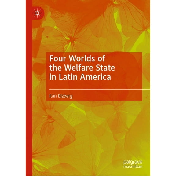 Four Worlds of the Welfare State in Latin America, (Hardcover)