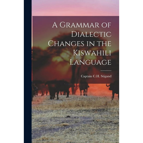 A Grammar of Dialectic Changes in the Kiswahili Language (Paperback)