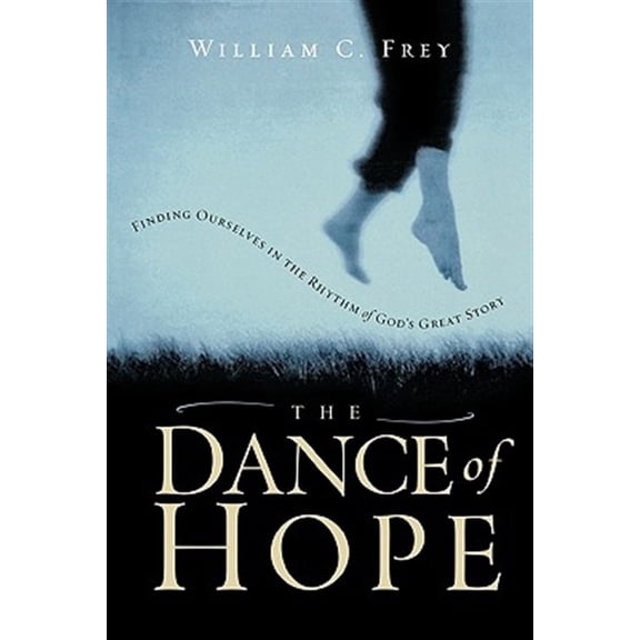 Pre-Owned The Dance of Hope: Finding Ourselves in the Rhythm of God's Great Story (Paperback) 1578564921 9781578564927