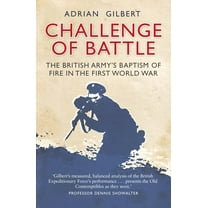 General Military: Challenge of Battle: The Real Story of the British Army in 1914 (Paperback)
