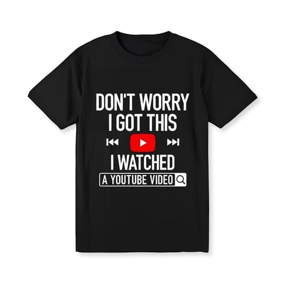 Men'S Funny YouTube Learning Meme Tee - Don't Worry I Got This Casual Short Sleeve T-Shirt Father'S Day T-Shirt For Him Dad