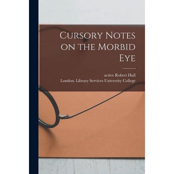 Cursory Notes on the Morbid Eye [electronic Resource] (Paperback)