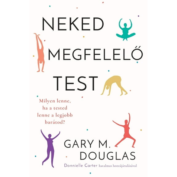 Neked megfelelő test (Hungarian), (Paperback)