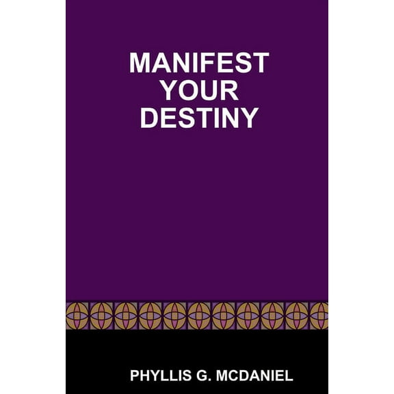 Manifest Your Destiny, (Paperback)