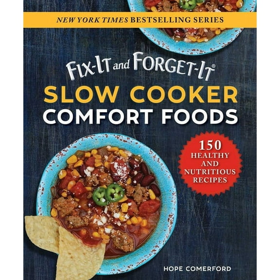 Fix-It and Forget-It: Fix-It and Forget-It Slow Cooker Comfort Foods : 150 Healthy and Nutritious Recipes (Paperback)