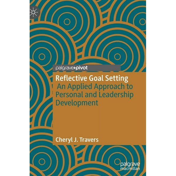 Reflective Goal Setting: An Applied Approach to Personal and Leadership Development, (Hardcover)