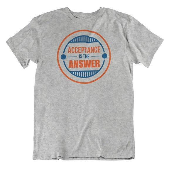 Make Your Mark Design Acceptance is The Answer Recovery & Sobriety T-Shirt Gifts for Men & Women Light Grey