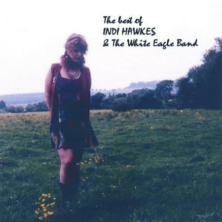 Best of Indi Hawkes & White Eagle Band (Eagles The Very Best Of The Eagles)