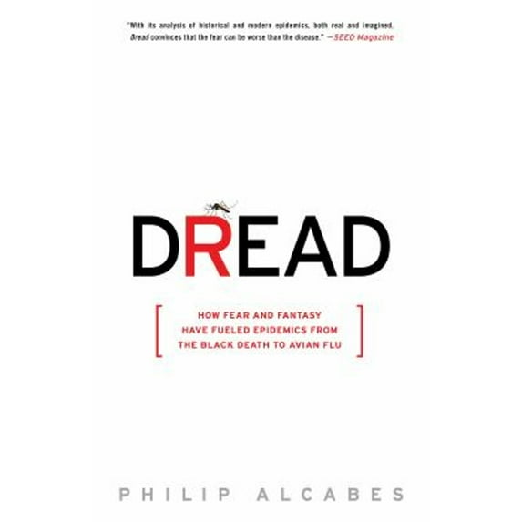 Pre-Owned Dread: How Fear and Fantasy Have Fueled Epidemics from the Black Death to Avian Flu (Paperback) 1586488090 9781586488093