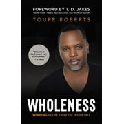 Wholeness: Winning in Life from the Inside Out (Paperback)