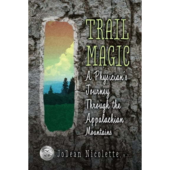 Trail Magic: A Physician's Journey Through the Appalachian Mountains, (Paperback)
