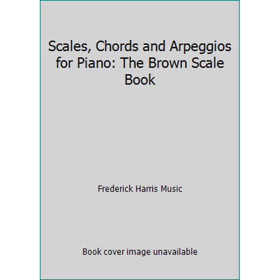 Pre-Owned Scales, Chords and Arpeggios for Piano: The Brown Scale Book (Paperback) 0887970184 9780887970184