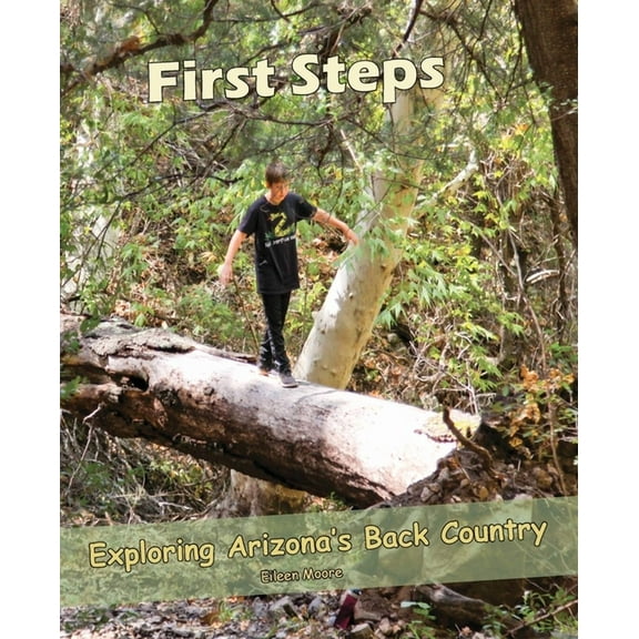 First Steps: Exploring Arizona Back Country, (Paperback)