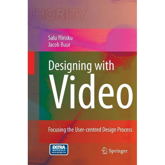 Designing with Video: Focusing the User-Centred Design Process, (Paperback)