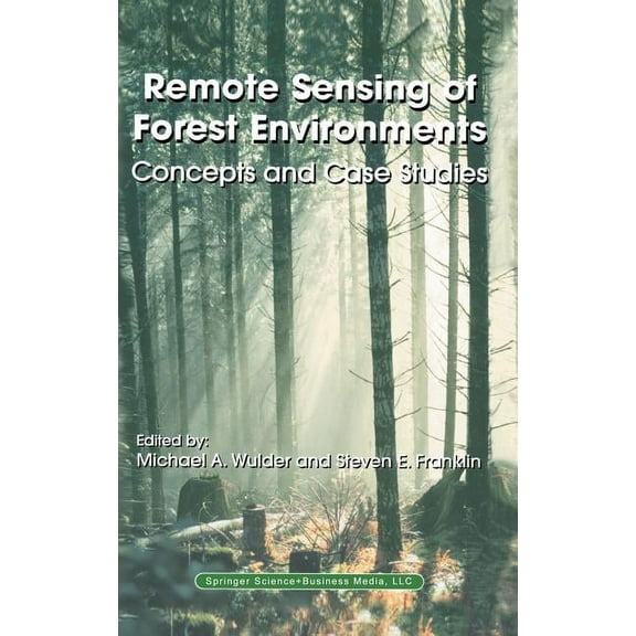 Remote Sensing of Forest Environments: Concepts and Case Studies, (Hardcover)
