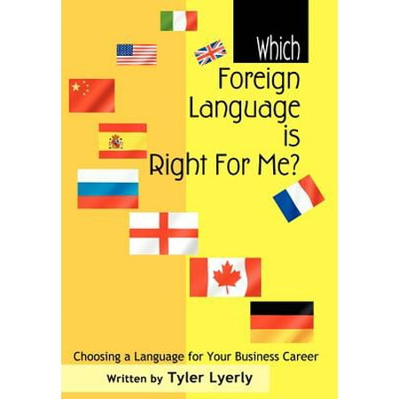 Which Foreign Language Is Right for Me? : Choosing a Language for Your Business (Choosing The Best Career For Me)