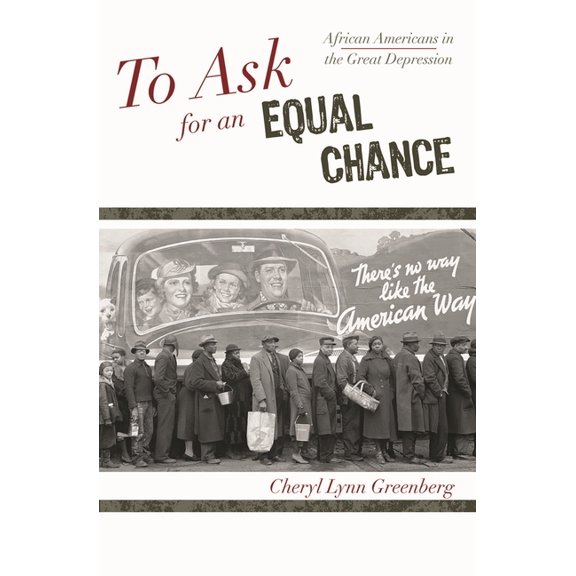 African American Experience To Ask for an Equal Chance: African Americans in the Great Depression, (Paperback)