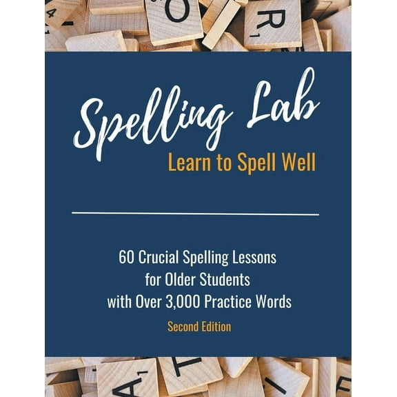 Spelling Lab 60 Crucial Spelling Lessons for Older Students with Over 3,000 Practice Words, (Paperback)