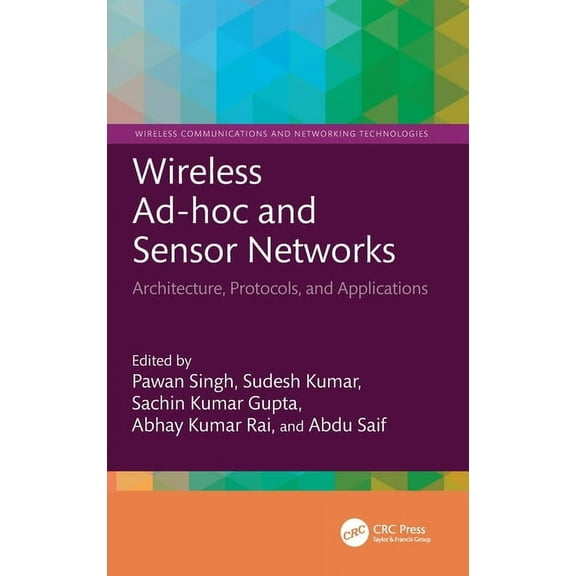 Wireless Communications and Networking T Wireless Ad-hoc and Sensor Networks: Architecture, Protocols, and Applications, (Hardcover)
