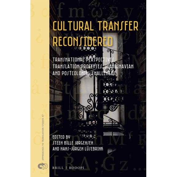Approaches to Translation Studies Cultural Transfer Reconsidered: Transnational Perspectives, Translation Processes, Scandinavian and Postcolonial Challen, Book 47, (Hardcover)