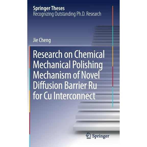 Springer Theses Research on Chemical Mechanical Polishing Mechanism of Novel Diffusion Barrier Ru for Cu Interconnect, (Hardcover)