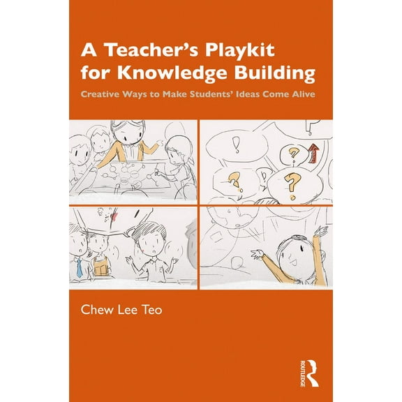A Teacher's Playkit for Knowledge Building: Creative Ways to Make Students' Ideas Come Alive, (Paperback)
