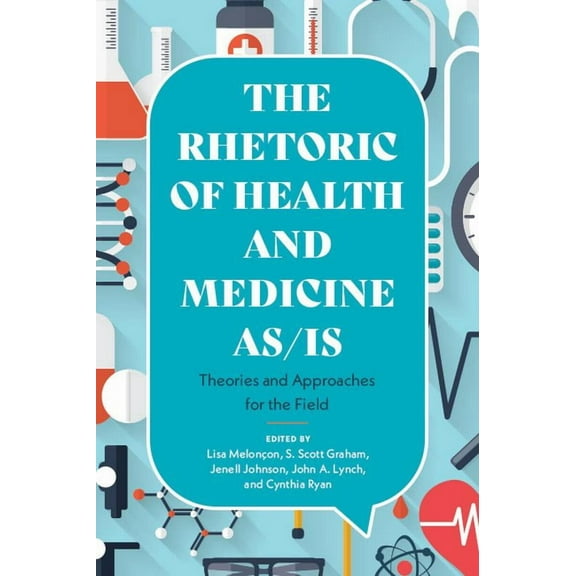 Rhetoric of Health and Medicine As/Is: Theories and Approaches for the Field, (Hardcover)
