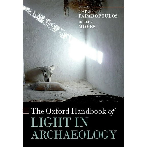 Oxford Handbooks The Oxford Handbook of Light in Archaeology, (Hardcover)