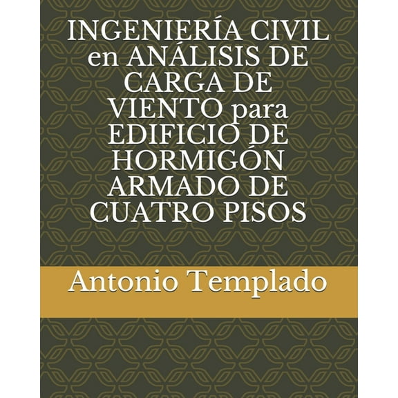 INGENIERÍA CIVIL en ANÁLISIS DE CARGA DE VIENTO para EDIFICIO DE HORMIGÓN ARMADO DE CUATRO PISOS (Paperback)