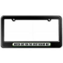 Watch Out For Idiot Behind Me, Funny License Plate Tag Frame, Black Color