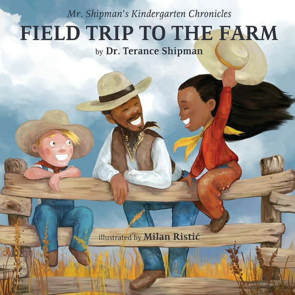 Mr. Shipman's Kindergarten Chronicles Field Trip to the Farm, (Paperback)