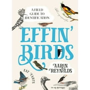 Pre-Owned Effin' Birds: A Field Guide to Identification (Hardcover 9781984856289) by Aaron Reynolds